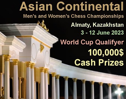 $100,000 Asian Continental Chess Championship in Almaty, Kazakhstan